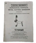93762 Central Machinery 1 Hp Horizontal/vertical Metal Cutting Band Saw Manual. Fixed Price $7.95.