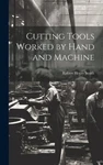 Robert Henry Smit Cutting Tools Worked By Hand Machin (hardback) (uk Import). Fixed Price $53.24.