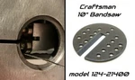 Table Insert Plate For Craftsman 124-21400 10" (2.35" X 1/8"). Fixed Price $8.95.